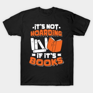 It's Not Hoarding If It's Books Reading Lover Gift T-Shirt